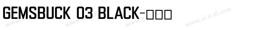 Gemsbuck 03 Black字体转换